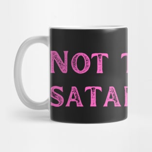 Not today satan Mug